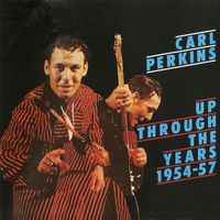 Carl Perkins - Up Through The Years, 1954-1957